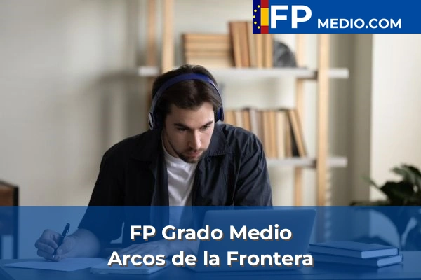 FP Grado Medio en Cádiz 5 FP Grado Medio en Arcos de la Frontera