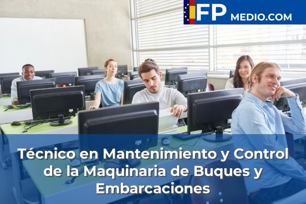 Técnico en Mantenimiento y Control de la Maquinaria de Buques y Embarcaciones
